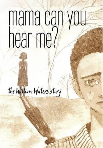 Mama Can You Hear Me? the William Waters Story (Hardback)