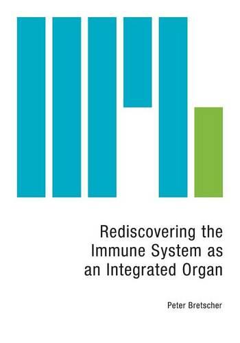 Rediscovering the Immune System as an Integrated Organ (Paperback)