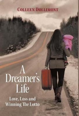 A Dreamer's Life: Love, Loss and Winning the Lotto (Hardback)