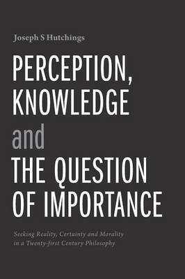 Perception, Knowledge and the Question of Importance (Hardback)