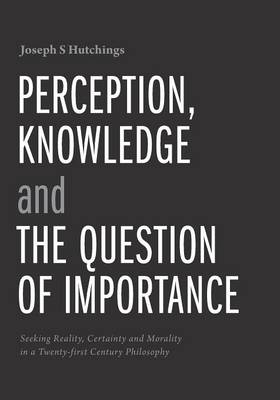 Perception, Knowledge and the Question of Importance (Paperback)
