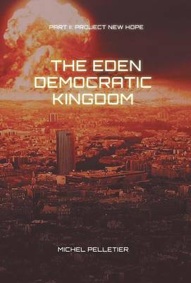 The Eden Democratic Kingdom: Part 2: Project New Hope (Hardback)