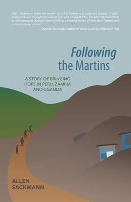 Following the Martins: A Story of Bringing Hope in Peru, Zambia and Uganda (Paperback)
