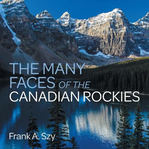 The Many Faces of the Canadian Rockies (Paperback)