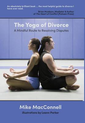 The Yoga of Divorce: A Mindful Route to Resolving Disputes (Hardback)