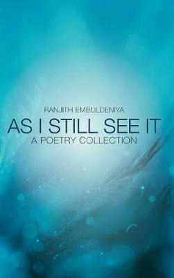 As I Still See It: A Poetry Collection (Hardback)