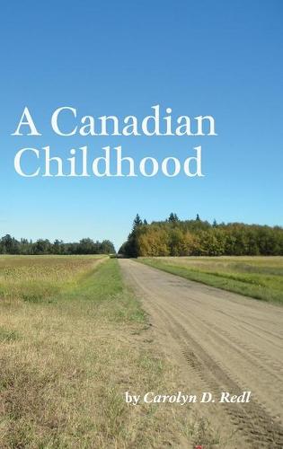 A Canadian Childhood (Hardback)