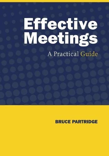 Effective Meetings: A Practical Guide (Hardback)