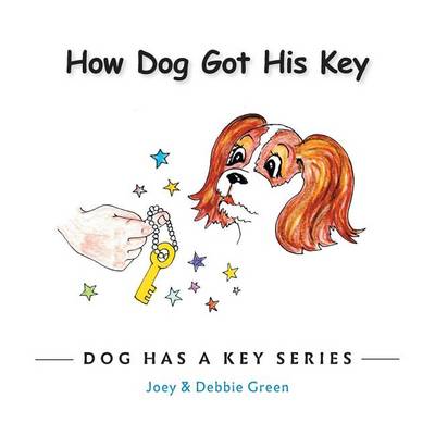 How Dog Got His Key: From the Dog Has a Key Series (Paperback)