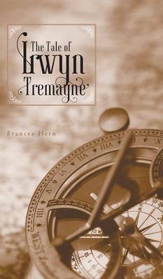 The Tale of Irwyn Tremayne (Hardback)