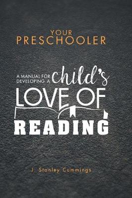 Your Preschooler: A Manual for Developing a Child's Love of Reading (Hardback)