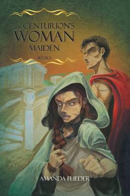 The Centurion's Woman: Maiden (Paperback)