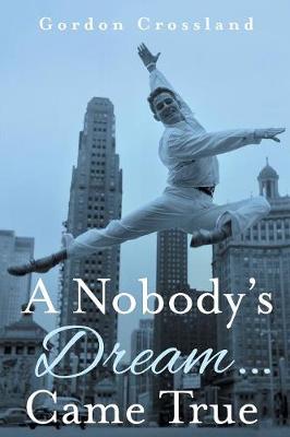 A Nobody's Dream ... Came True (Paperback)