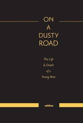 On a Dusty Road: The Life & Death of a Young Man (Hardback)