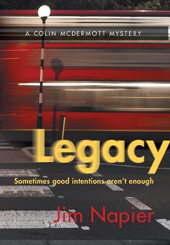 Legacy: Sometimes Good Intentions Aren't Enough (Hardback)