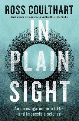 In Plain Sight: A fascinating investigation into UFOs and alien encounters from an award-winning journalist (Paperback)