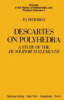 Descartes on Polyhedra: A Study of the De Solidorum Elementis - Sources in the History of Mathematics and Physical Sciences 4 (Paperback)