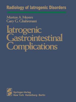 Iatrogenic Gastrointestinal Complications - Radiology of Iatrogenic Disorders (Paperback)