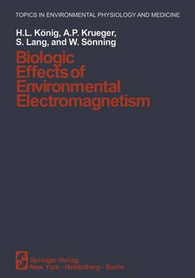 Biologic Effects of Environmental Electromagnetism - Topics in Environmental Physiology and Medicine (Paperback)