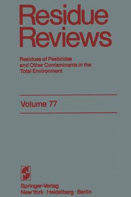 Residue Reviews: Residues of Pesticides and other Contaminants in the Total Environment - Reviews of Environmental Contamination and Toxicology 77 (Paperback)