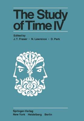 The Study of Time IV: Papers from the Fourth Conference of the International Society for the Study of Time, Alpbach-Austria (Paperback)