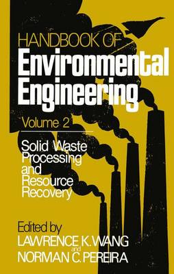 Solid Waste Processing and Resource Recovery: Volume 2 - Handbook of Environmental Engineering 2 (Paperback)