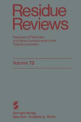 Residue Reviews: Residues of Pesticides and Other Contaminants in the Total Environment - Reviews of Environmental Contamination and Toxicology 73 (Paperback)