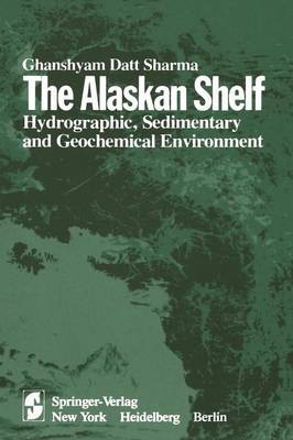 The Alaskan Shelf: Hydrographic, Sedimentary, and Geochemical Environment (Paperback)