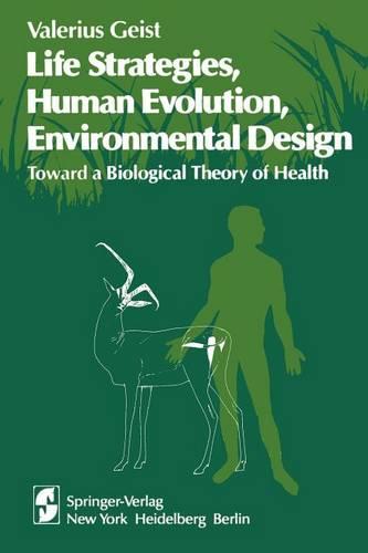 Life Strategies, Human Evolution, Environmental Design: Toward a Biological Theory of Health (Paperback)