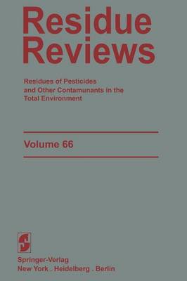 Residue Reviews: Residues of Pesticides and Other Contaminants in the Total Environment - Reviews of Environmental Contamination and Toxicology 66 (Paperback)