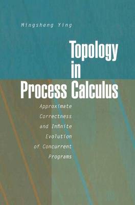 Topology in Process Calculus: Approximate Correctness and Infinite Evolution of Concurrent Programs (Paperback)