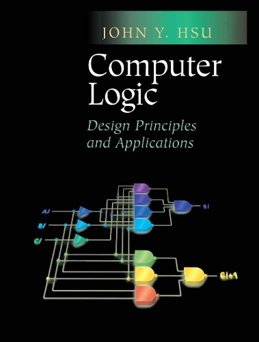 Computer Logic: Design Principles and Applications (Paperback)