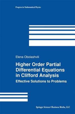 Higher Order Partial Differential Equations in Clifford Analysis: Effective Solutions to Problems - Progress in Mathematical Physics 28 (Paperback)