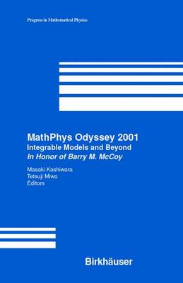 MathPhys Odyssey 2001: Integrable Models and Beyond In Honor of Barry M. McCoy - Progress in Mathematical Physics 23 (Paperback)