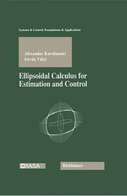 Ellipsoidal Calculus for Estimation and Control - Systems & Control: Foundations & Applications (Paperback)