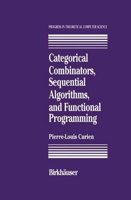 Categorical Combinators, Sequential Algorithms, and Functional Programming - Progress in Theoretical Computer Science (Paperback)