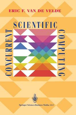Concurrent Scientific Computing - Texts in Applied Mathematics 16 (Paperback)