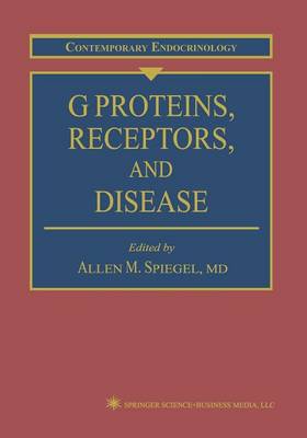 G Proteins, Receptors, and Disease - Contemporary Endocrinology 6 (Paperback)