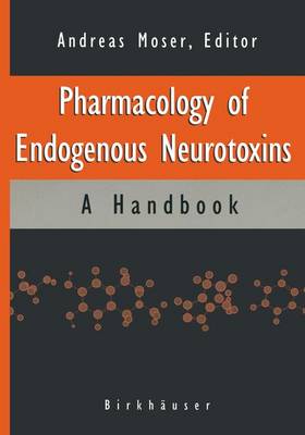 Pharmacology of Endogenous Neurotoxins: A Handbook (Paperback)