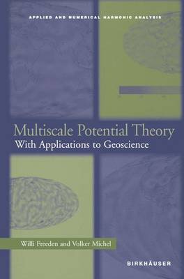 Multiscale Potential Theory: With Applications to Geoscience - Applied and Numerical Harmonic Analysis (Paperback)