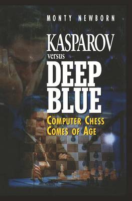 Kasparov versus Deep Blue: Computer Chess Comes of Age (Paperback)
