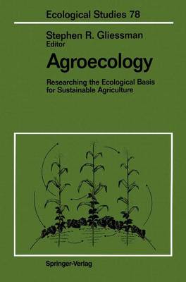 Agroecology: Researching the Ecological Basis for Sustainable Agriculture - Ecological Studies 78 (Paperback)