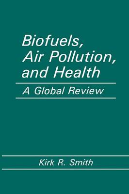 Biofuels, Air Pollution, and Health: A Global Review - Modern Perspectives in Energy (Paperback)