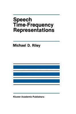 Speech Time-Frequency Representations - The Springer International Series in Engineering and Computer Science 63 (Paperback)