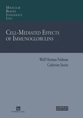 Cell-Mediated Effects of Immunoglobulins - Molecular Biology Intelligence Unit (Paperback)