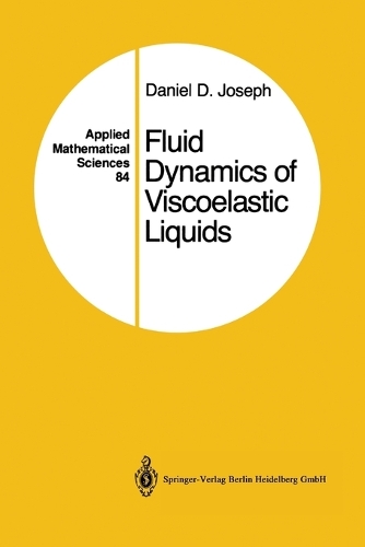 Fluid Dynamics of Viscoelastic Liquids - Applied Mathematical Sciences 84 (Paperback)