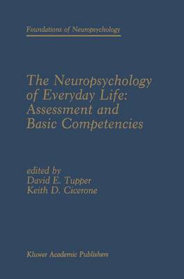 The Neuropsychology of Everyday Life: Assessment and Basic Competencies - Foundations of Neuropsychology 2 (Paperback)