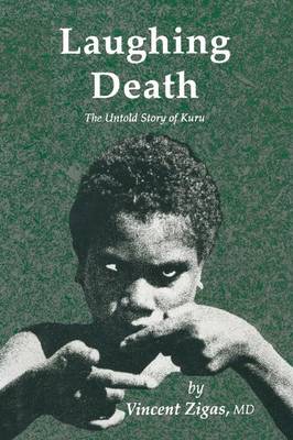 Laughing Death: The Untold Story of Kuru (Paperback)