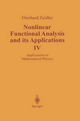 Nonlinear Functional Analysis and its Applications: Nonlinear Functional Analysis and its Applications Applications to Mathematical Physics IV (Paperback)