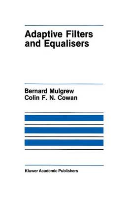 Adaptive Filters and Equalisers - The Springer International Series in Engineering and Computer Science 56 (Paperback)